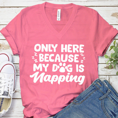 Only Here Because My Dog Is Napping V-Neck