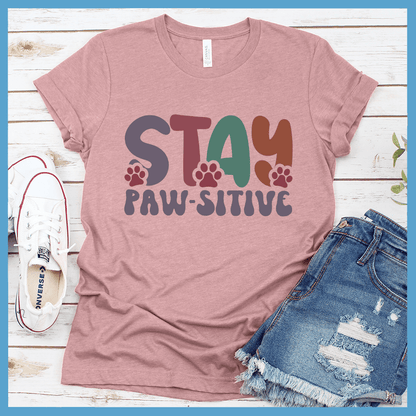 Stay Paw-Sitive Colored Print Version 1 T-Shirt