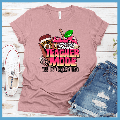 Teacher Mode All Day Every Day T-Shirt Colored Edition