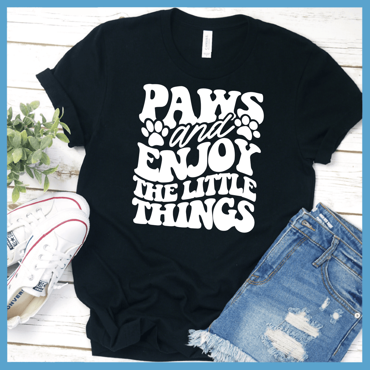 Paws And Enjoy The Little Things T-Shirt