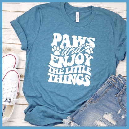 Paws And Enjoy The Little Things T-Shirt