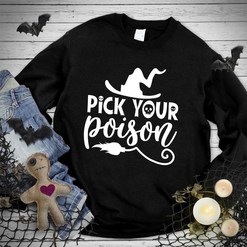 Pick Your Poison Sweatshirt