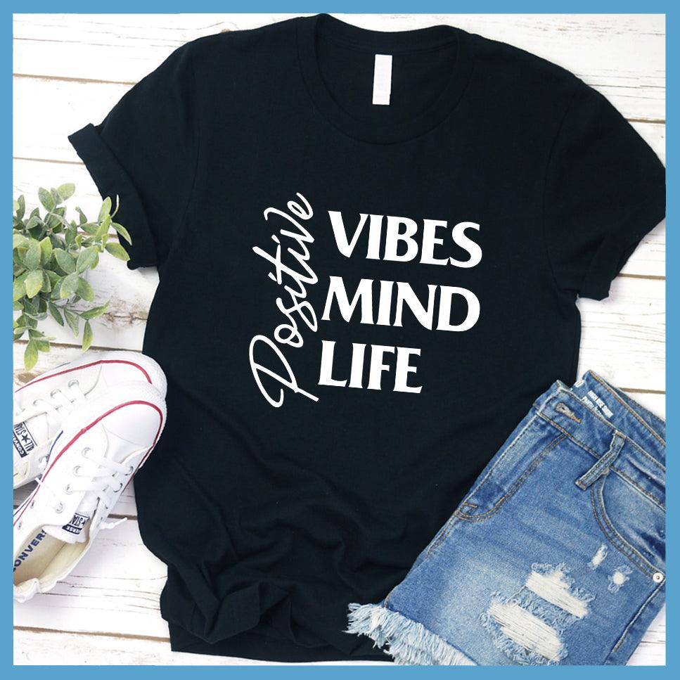 Positive Vibes Mind Life T-Shirt