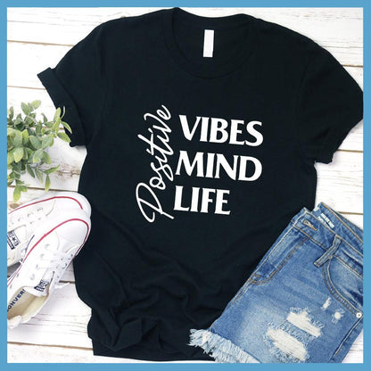 Positive Vibes Mind Life T-Shirt