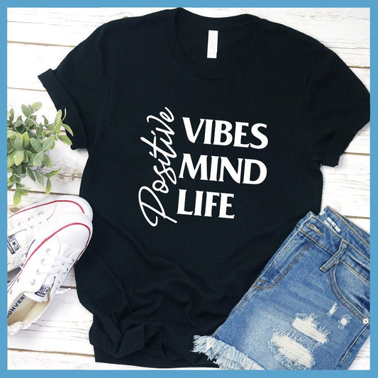 Positive Vibes Mind Life T-Shirt