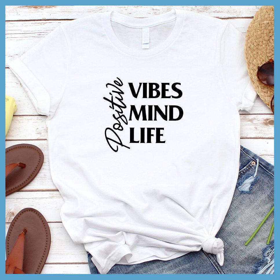 Positive Vibes Mind Life T-Shirt