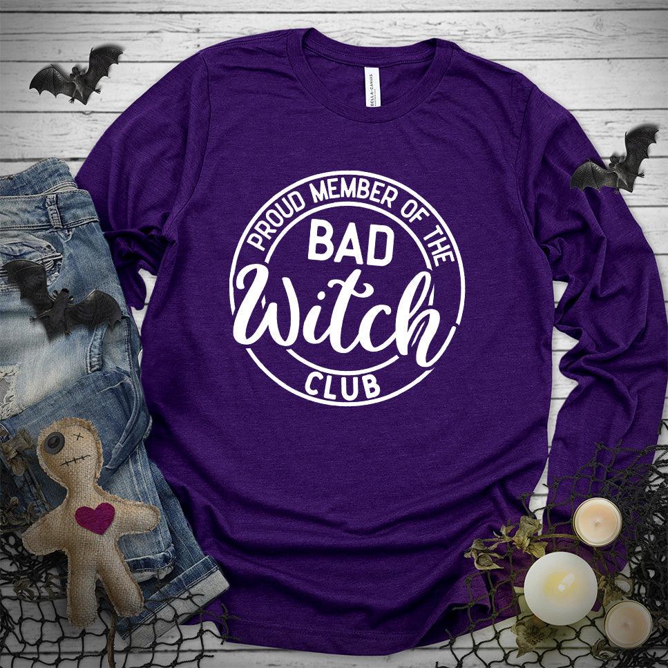 Proud Member Of The Bad Witch Club Long Sleeves