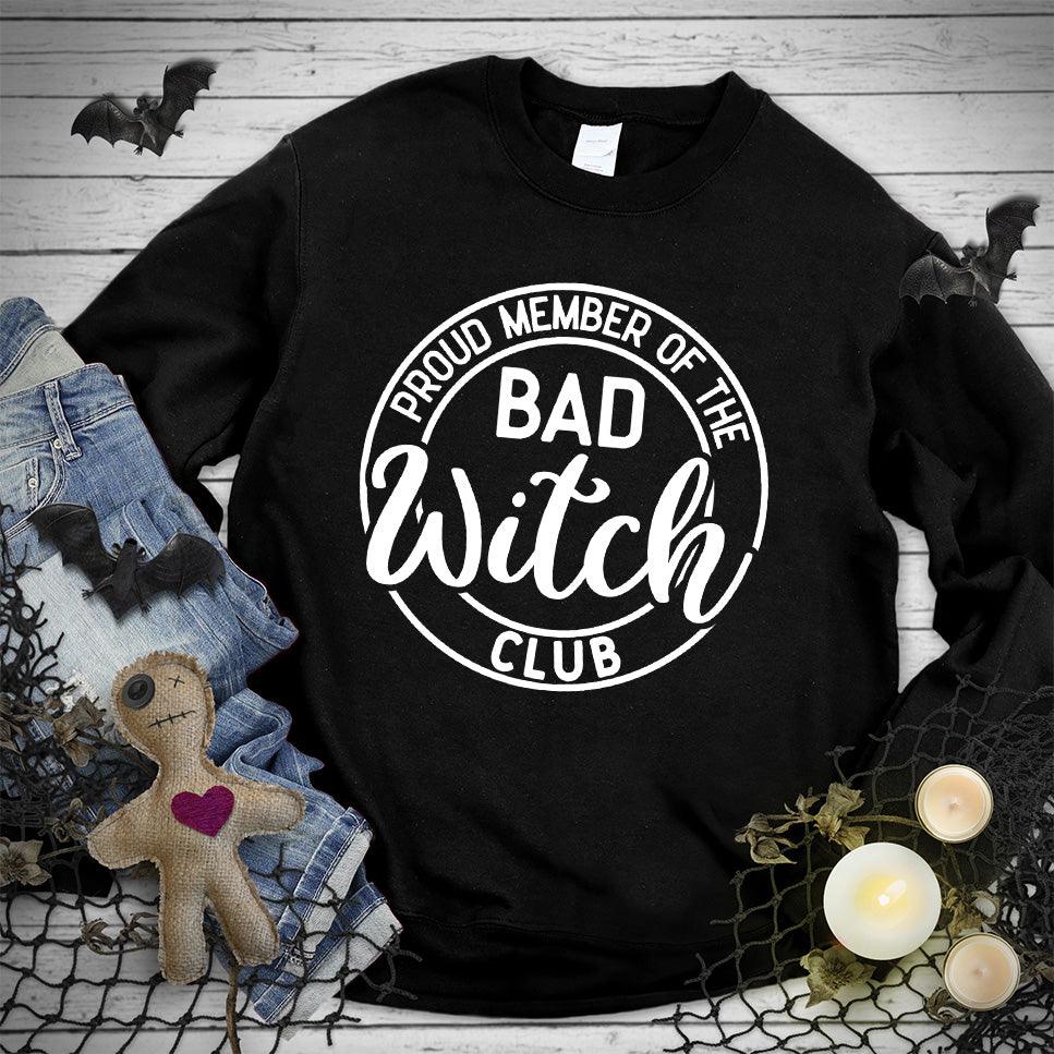 Proud Member Of The Bad Witch Club Sweatshirt