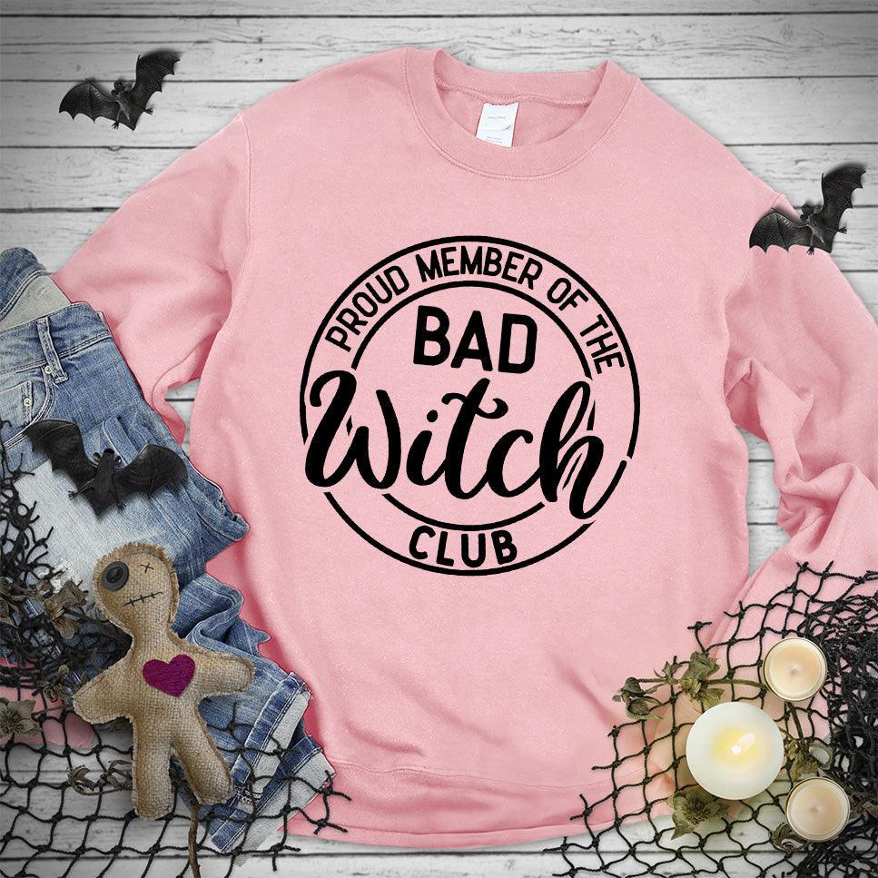 Proud Member Of The Bad Witch Club Sweatshirt