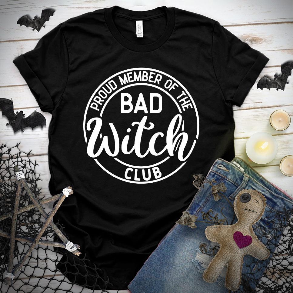 Proud Member Of The Bad Witch Club T-Shirt