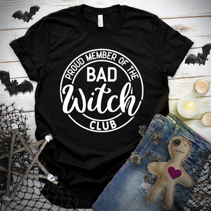 Proud Member Of The Bad Witch Club T-Shirt
