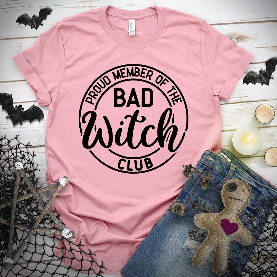 Proud Member Of The Bad Witch Club T-Shirt