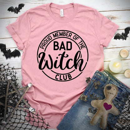 Proud Member Of The Bad Witch Club T-Shirt