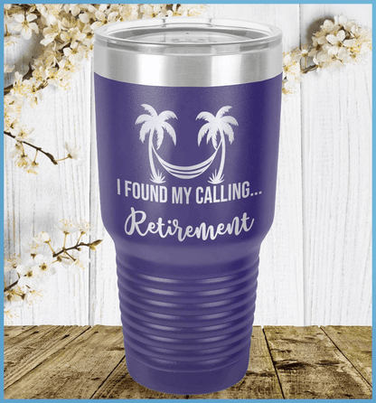 I Found My Calling... Retirement Tumbler