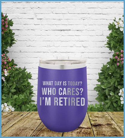 What Day Is Today? Who cares? I'm Retired Tumbler