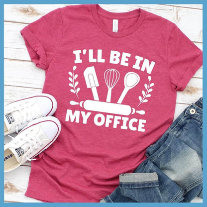 I'll Be In My Office - Baking T-Shirt