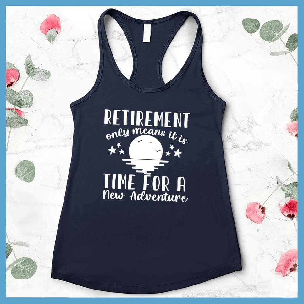 Retirement Only Means New Adventure Tank Top