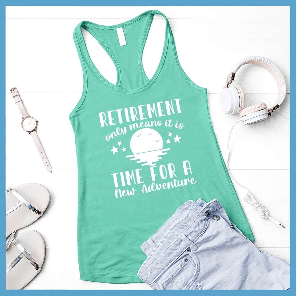Retirement Only Means New Adventure Tank Top