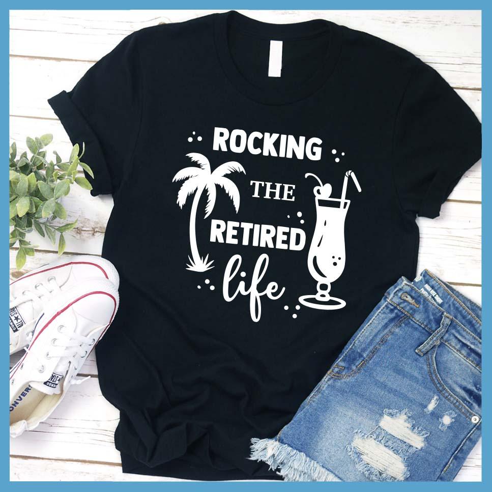 Rocking The Retired Life T-Shirt