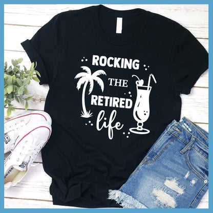 Rocking The Retired Life T-Shirt