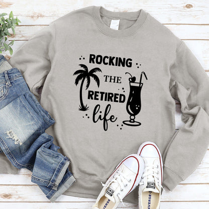 Rocking The Retired Life Sweatshirt