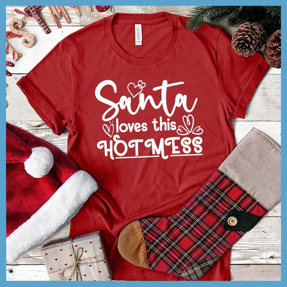 Santa Loves This Hot Mess T-Shirt