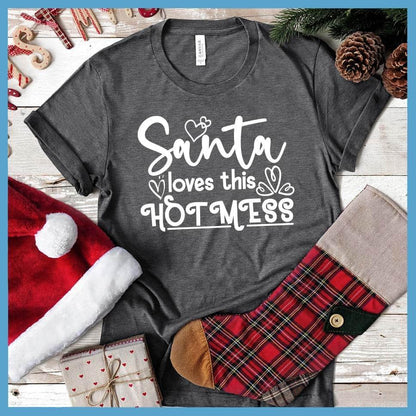 Santa Loves This Hot Mess T-Shirt