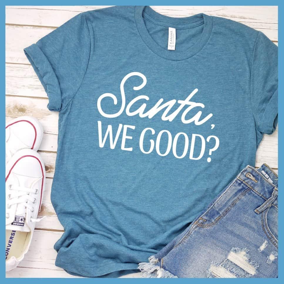 Santa, We Good? T-Shirt