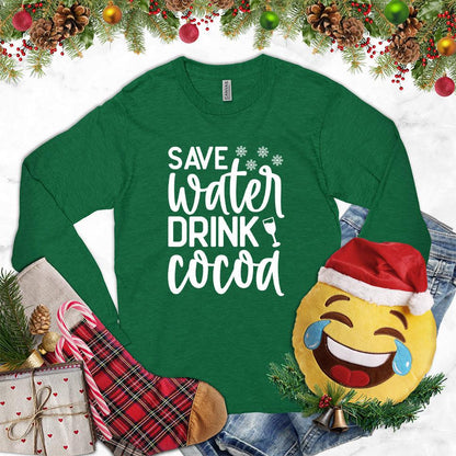 Save Water Drink Cocoa Long Sleeves