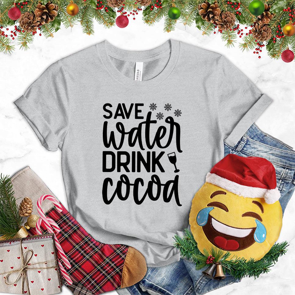Save Water Drink Cocoa T-Shirt