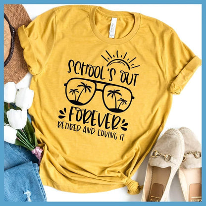 School's Out Forever Retired And Loving It T-Shirt