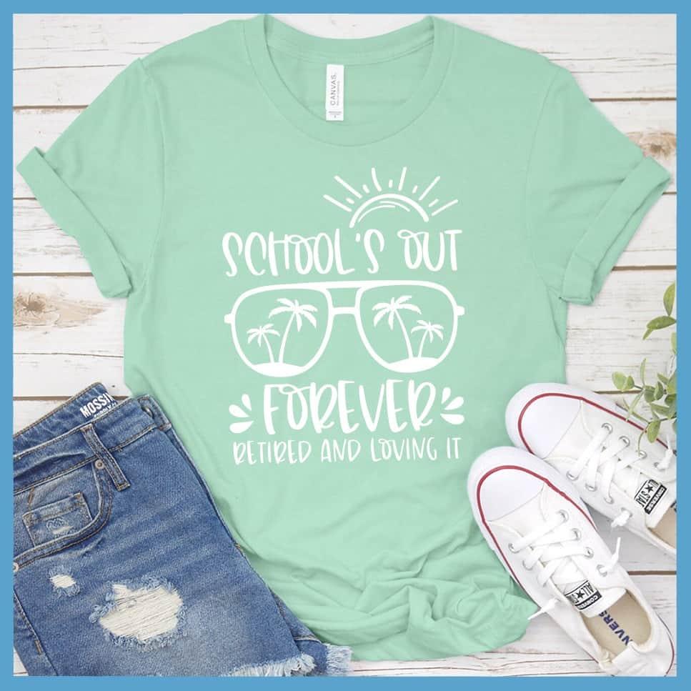 School's Out Forever Retired And Loving It T-Shirt