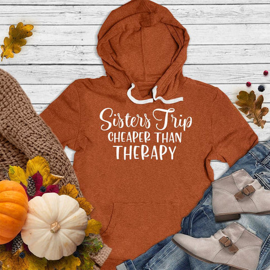 Sisters Trip Cheaper Than Therapy Hoodie