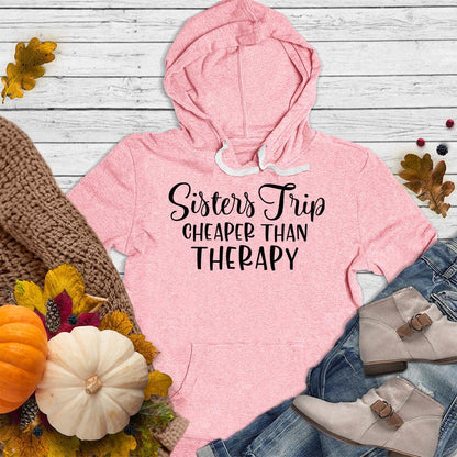 Sisters Trip Cheaper Than Therapy Hoodie