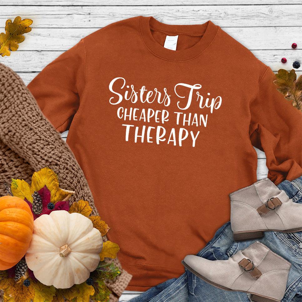 Sisters Trip Cheaper Than Therapy Sweatshirt