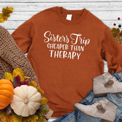 Sisters Trip Cheaper Than Therapy Sweatshirt