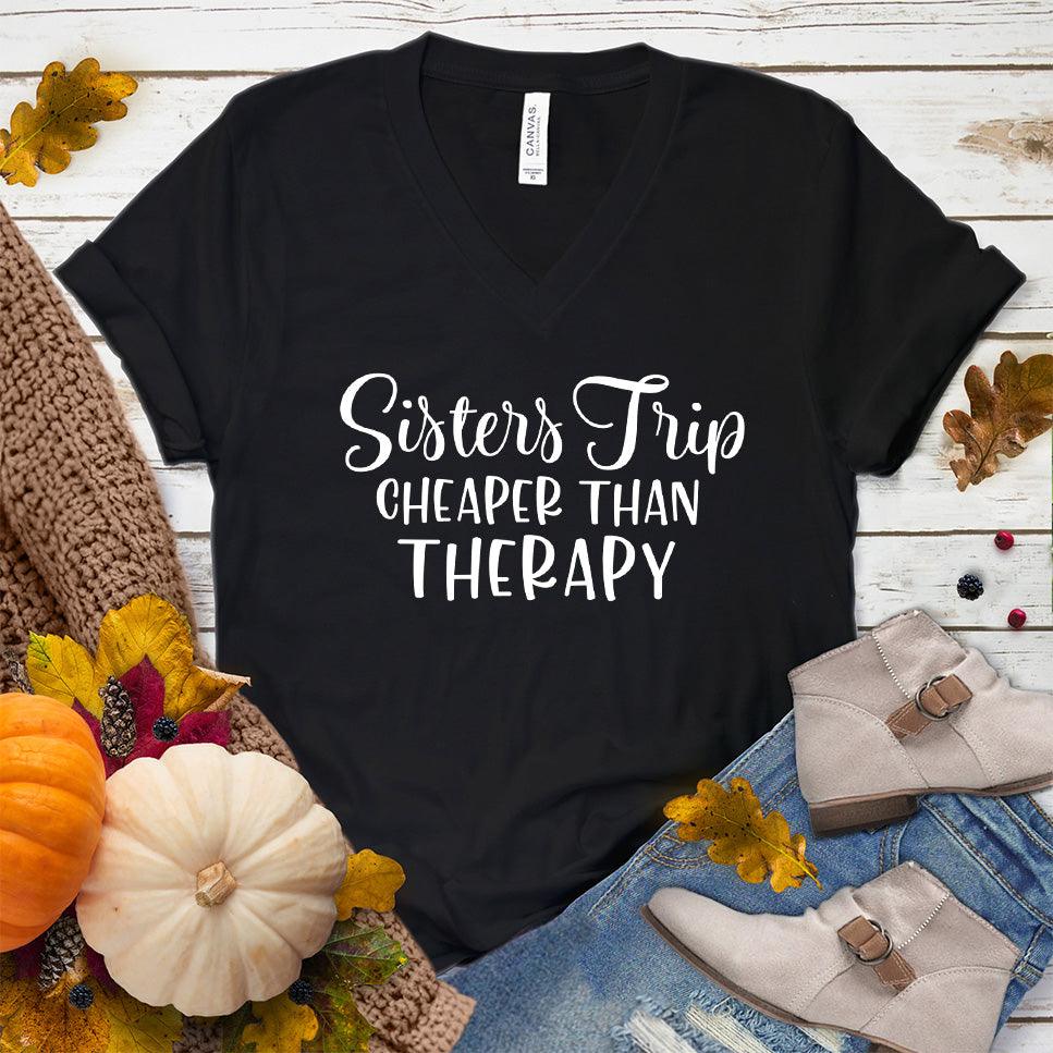 Sisters Trip Cheaper Than Therapy V-Neck