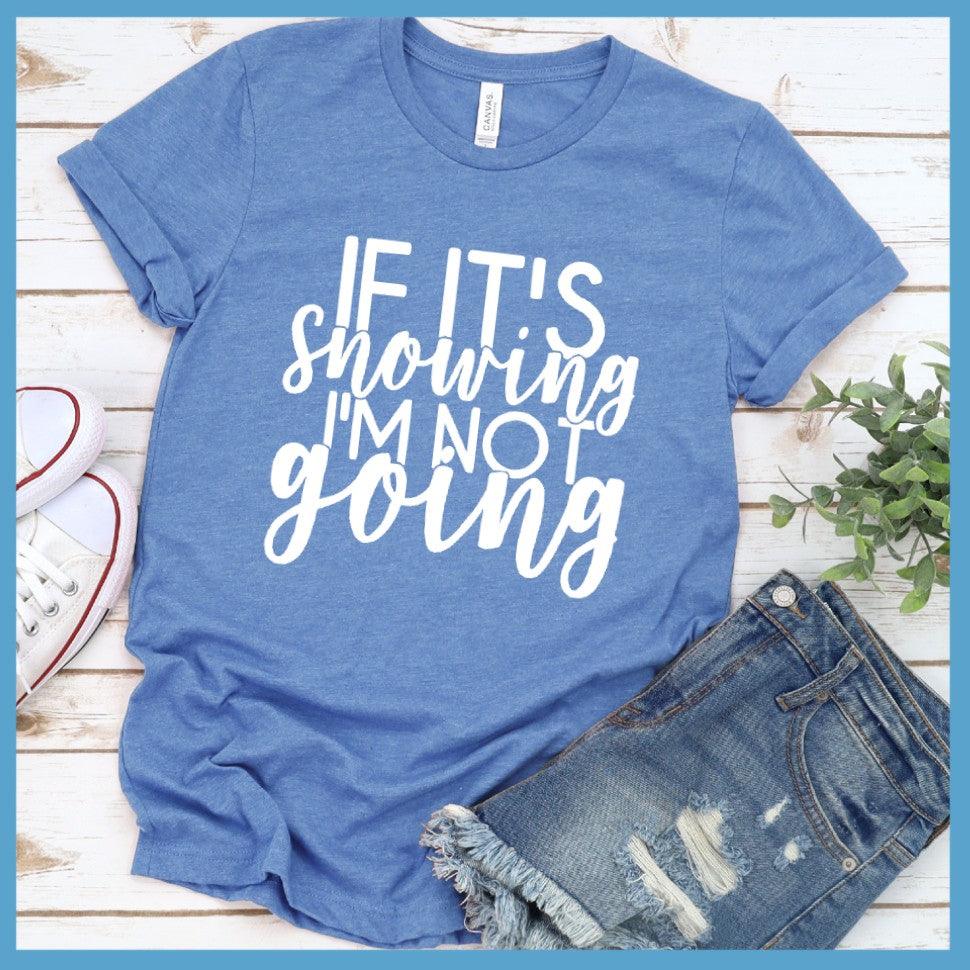 If It's Snowing I'm Not Going T-Shirt