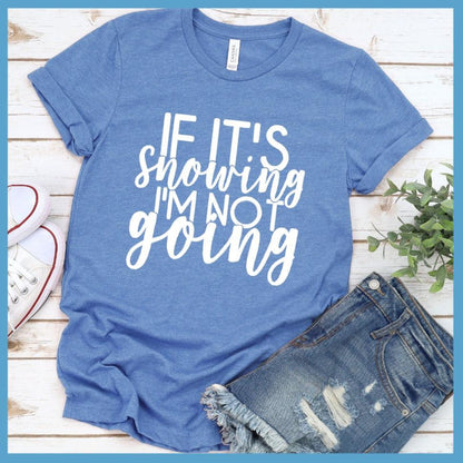 If It's Snowing I'm Not Going T-Shirt