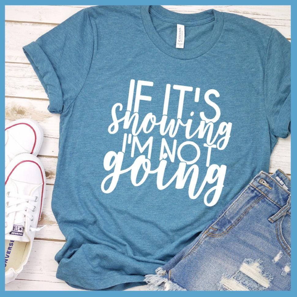 If It's Snowing I'm Not Going T-Shirt