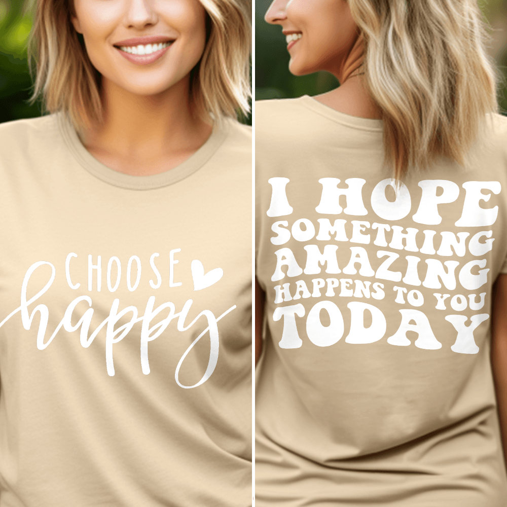 Choose Happy, I Hope Something Amazing Happens To You Today T-Shirt