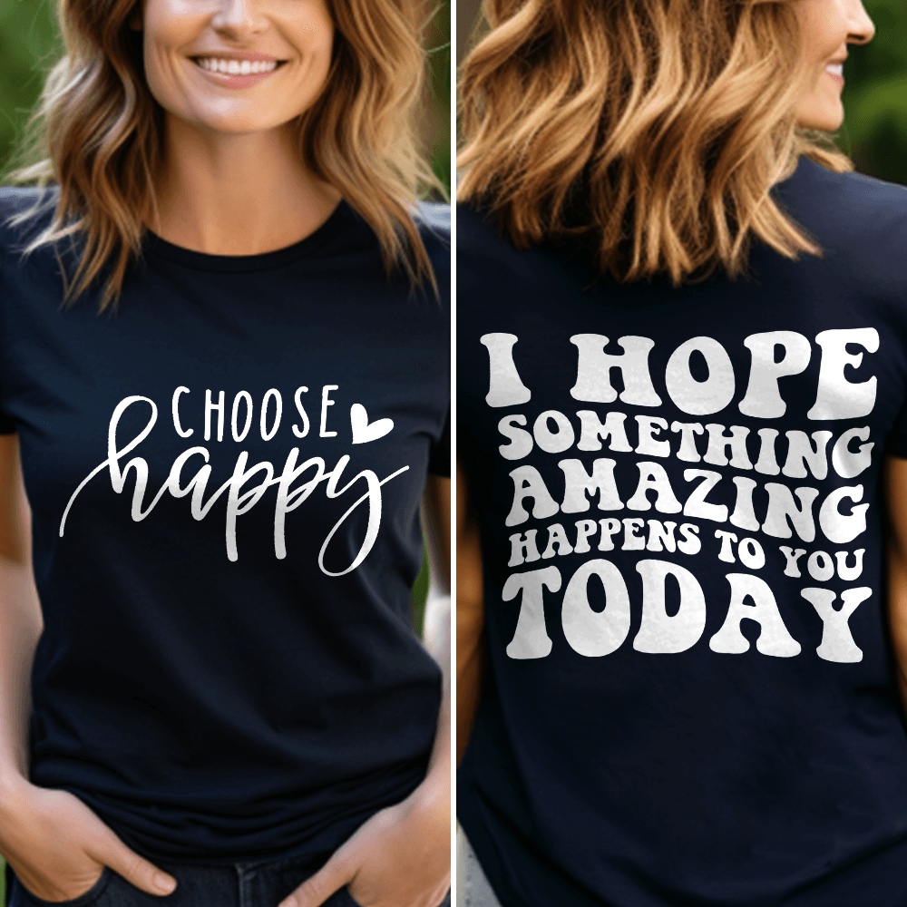 Choose Happy, I Hope Something Amazing Happens To You Today T-Shirt