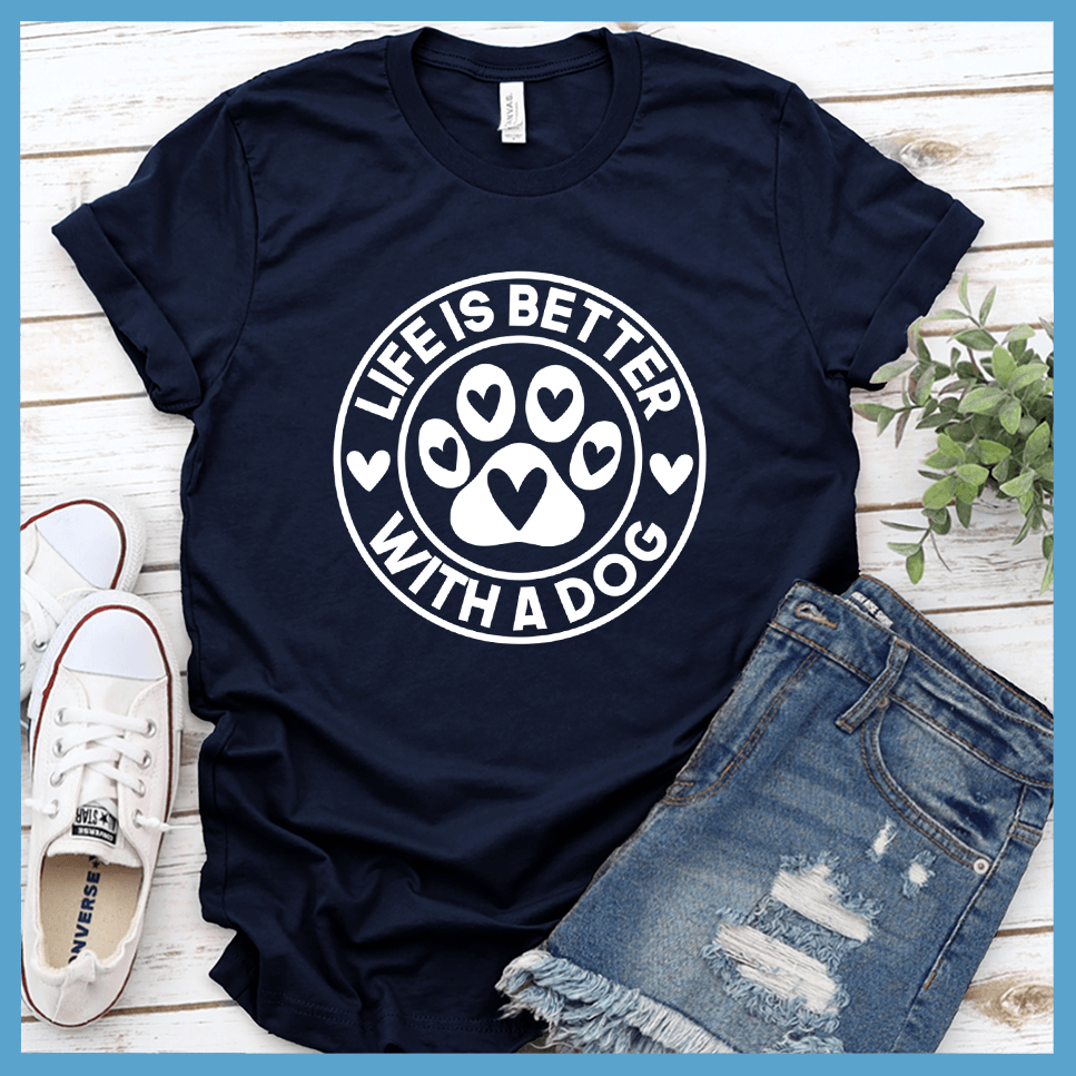 Life Is Better With A Dog T-Shirt