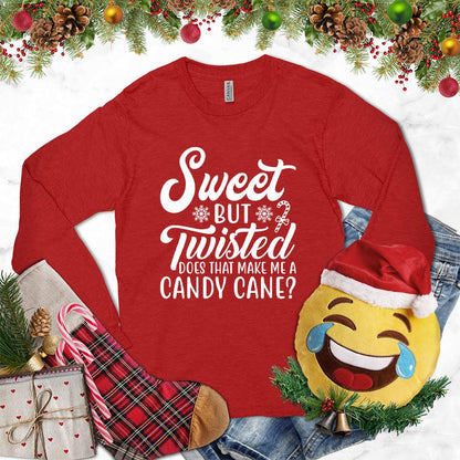 Sweet But Twisted Does That Make Me A Candy Cane Long Sleeves
