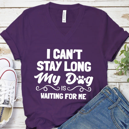 I Can’t Stay Long My Dog Is Waiting For Me V-Neck