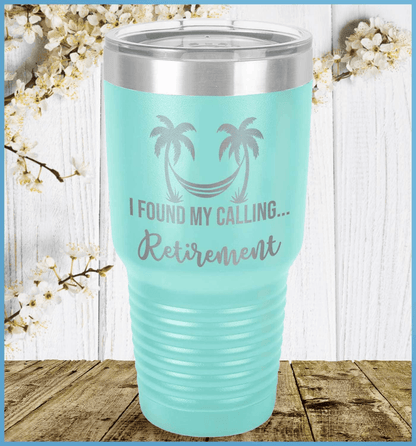 I Found My Calling... Retirement Tumbler