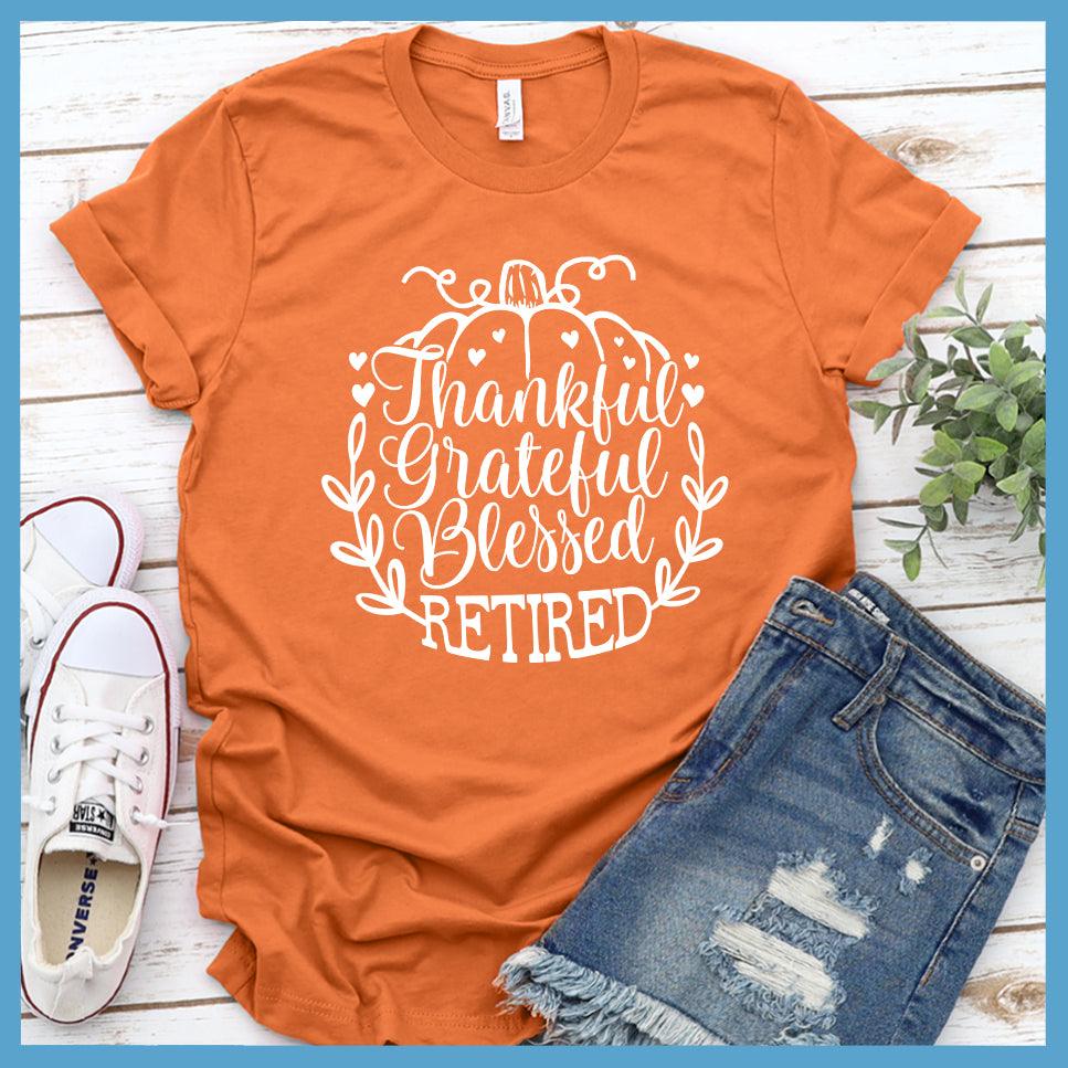 Thankful Grateful Blessed Retired T-Shirt