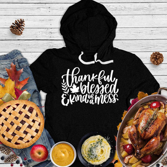 Thankful Blessed And Kind Of A Mess Version 3 Hoodie