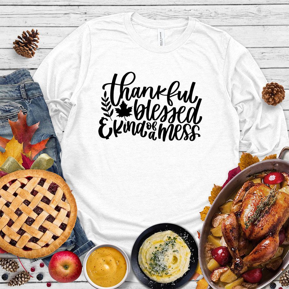 Thankful Blessed And Kind Of A Mess Version 3 Long Sleeves