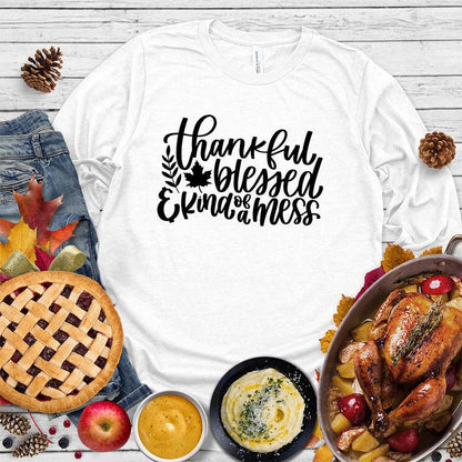 Thankful Blessed And Kind Of A Mess Version 3 Long Sleeves
